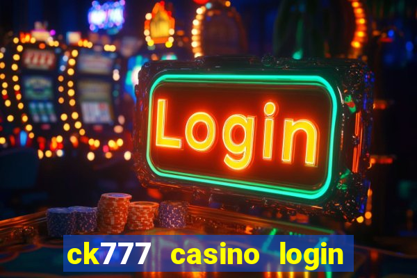 ck777 casino login register mobile